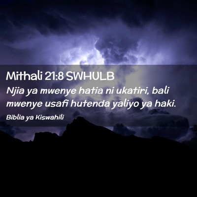Picture 02 - Mithali 21:8 SWHULB - Njia ya mwenye hatia ni ukatiri, bali mwenye - Bible Verse Picture
