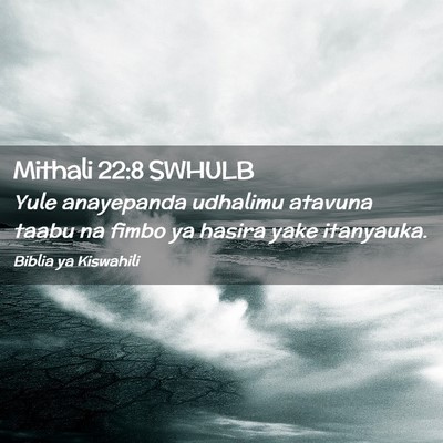 Picture 02 - Mithali 22:8 SWHULB - Yule anayepanda udhalimu atavuna taabu na fimbo - Bible Verse Picture