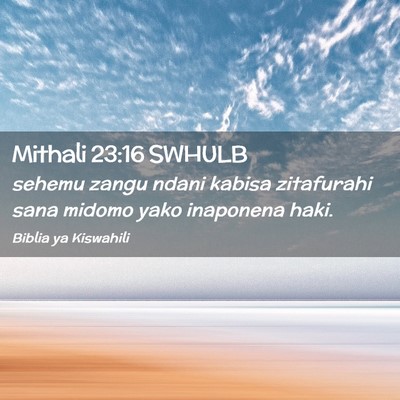 Picture 02 - Mithali 23:16 SWHULB - sehemu zangu ndani kabisa zitafurahi sana midomo - Bible Verse Picture