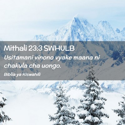 Picture 02 - Mithali 23:3 SWHULB - Usitamani vinono vyake maana ni chakula cha - Bible Verse Picture