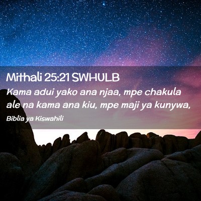 Picture 02 - Mithali 25:21 SWHULB - Kama adui yako ana njaa, mpe chakula ale na kama - Bible Verse Picture