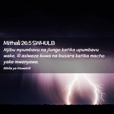 Picture 02 - Mithali 26:5 SWHULB - Mjibu mpumbavu na jiunge katika upumbavu wake, - Bible Verse Picture