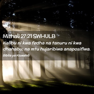 Picture 02 - Mithali 27:21 SWHULB - Kalibu ni kwa fedha na tanuru ni kwa dhahabu; na - Bible Verse Picture