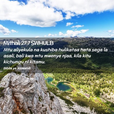 Picture 02 - Mithali 27:7 SWHULB - Mtu aliyekula na kushiba hulikataa hata sega la - Bible Verse Picture
