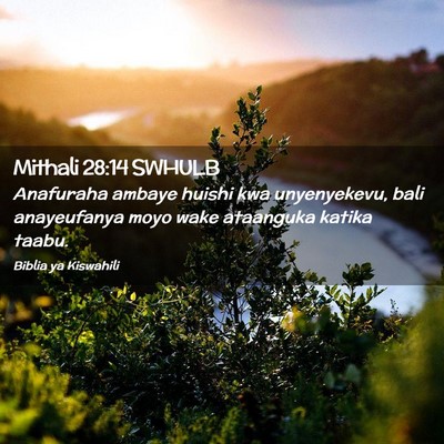 Picture 02 - Mithali 28:14 SWHULB - Anafuraha ambaye huishi kwa unyenyekevu, bali - Bible Verse Picture