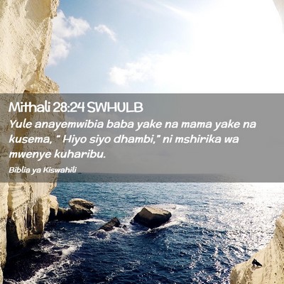 Picture 02 - Mithali 28:24 SWHULB - Yule anayemwibia baba yake na mama yake na - Bible Verse Picture