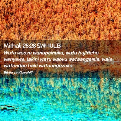 Picture 02 - Mithali 28:28 SWHULB - Watu waovu wanapoinuka, watu hujificha wenyewe, - Bible Verse Picture