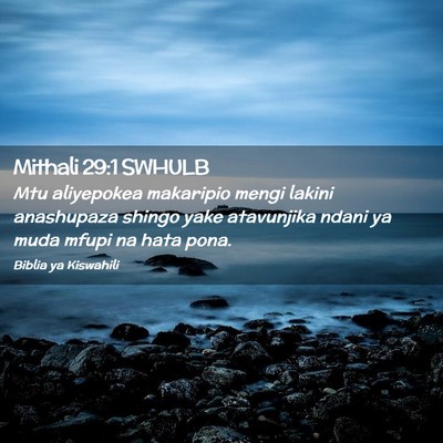 Picture 02 - Mithali 29:1 SWHULB - Mtu aliyepokea makaripio mengi lakini anashupaza - Bible Verse Picture