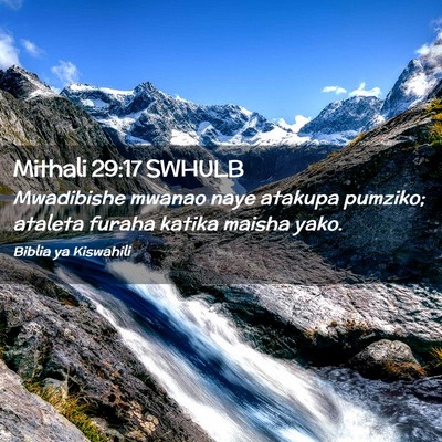Picture 02 - Mithali 29:17 SWHULB - Mwadibishe mwanao naye atakupa pumziko; ataleta - Bible Verse Picture