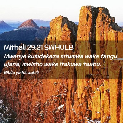 Picture 02 - Mithali 29:21 SWHULB - Mwenye kumdekeza mtumwa wake tangu ujana, mwisho - Bible Verse Picture