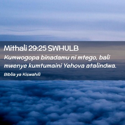 Picture 02 - Mithali 29:25 SWHULB - Kumwogopa binadamu ni mtego, bali mwenye - Bible Verse Picture