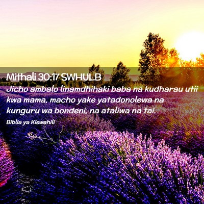 Picture 02 - Mithali 30:17 SWHULB - Jicho ambalo linamdhihaki baba na kudharau utii - Bible Verse Picture