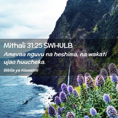 Picture 02 - Mithali 31:25 SWHULB - Amevaa nguvu na heshima, na wakati ujao - Bible Verse Picture