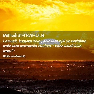 Picture 02 - Mithali 31:4 SWHULB - Lemueli, kunywa divai, siyo kwa ajili ya wafalme, - Bible Verse Picture