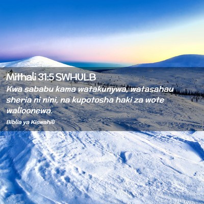 Picture 02 - Mithali 31:5 SWHULB - Kwa sababu kama watakunywa, watasahau sheria ni - Bible Verse Picture