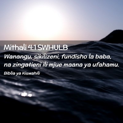 Picture 02 - Mithali 4:1 SWHULB - Wanangu, sikilizeni, fundisho la baba, na - Bible Verse Picture
