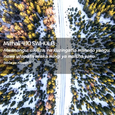 Picture 02 - Mithali 4:10 SWHULB - Mwanangu, sikiliza, na kuzingatia maneno yangu, - Bible Verse Picture