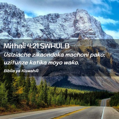 Picture 02 - Mithali 4:21 SWHULB - Usiziache zikaondoka machoni pako; uzitunze - Bible Verse Picture