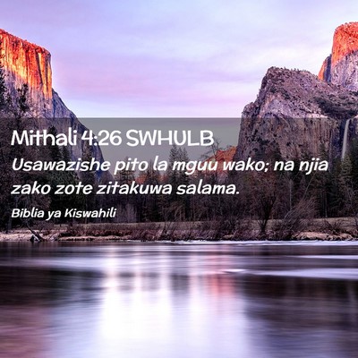 Picture 02 - Mithali 4:26 SWHULB - Usawazishe pito la mguu wako; na njia zako zote - Bible Verse Picture