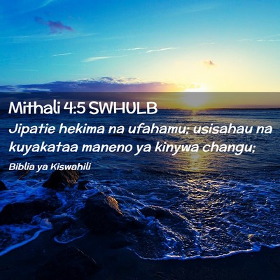 Picture 02 - Mithali 4:5 SWHULB - Jipatie hekima na ufahamu; usisahau na kuyakataa - Bible Verse Picture
