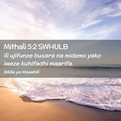 Picture 02 - Mithali 5:2 SWHULB - ili ujifunze busara na midomo yako iweze - Bible Verse Picture
