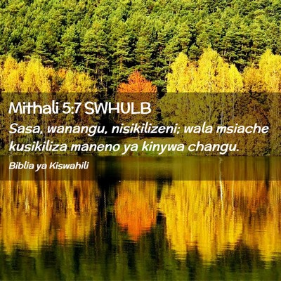 Picture 02 - Mithali 5:7 SWHULB - Sasa, wanangu, nisikilizeni; wala msiache - Bible Verse Picture