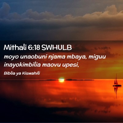Picture 02 - Mithali 6:18 SWHULB - moyo unaobuni njama mbaya, miguu inayokimbilia - Bible Verse Picture