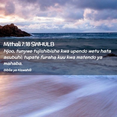 Picture 02 - Mithali 7:18 SWHULB - Njoo, tunywe tujishibishe kwa upendo wetu hata - Bible Verse Picture