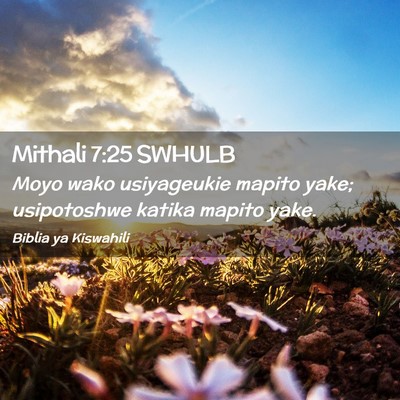 Picture 02 - Mithali 7:25 SWHULB - Moyo wako usiyageukie mapito yake; usipotoshwe - Bible Verse Picture
