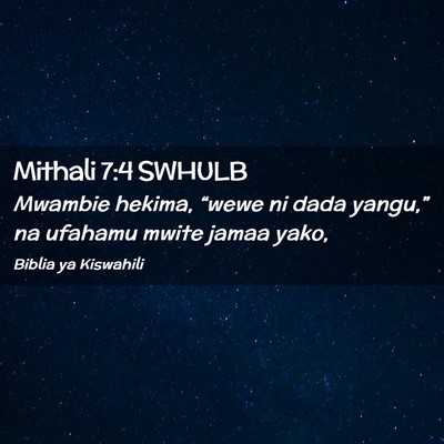 Picture 02 - Mithali 7:4 SWHULB - Mwambie hekima, “wewe ni dada yangu,” na - Bible Verse Picture