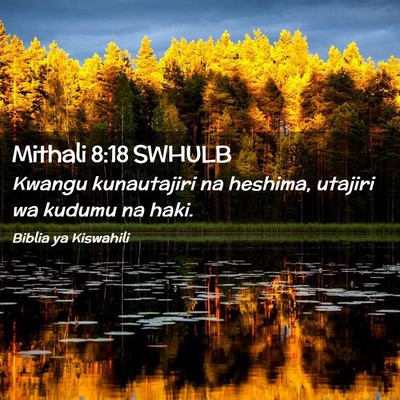 Picture 02 - Mithali 8:18 SWHULB - Kwangu kunautajiri na heshima, utajiri wa kudumu - Bible Verse Picture