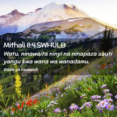 Picture 02 - Mithali 8:4 SWHULB - Watu, ninawaita ninyi na ninapaza sauti yangu kwa - Bible Verse Picture