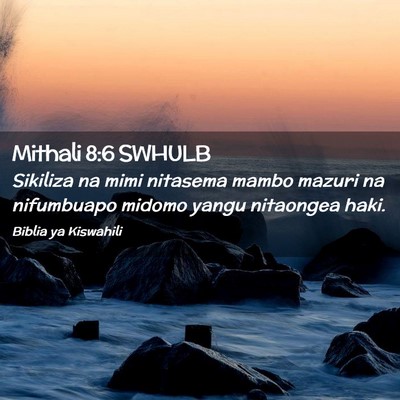 Picture 02 - Mithali 8:6 SWHULB - Sikiliza na mimi nitasema mambo mazuri na - Bible Verse Picture
