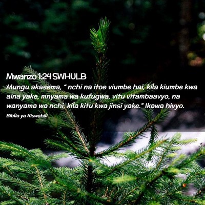 Picture 02 - Mwanzo 1:24 SWHULB - Mungu akasema, “ nchi na itoe viumbe hai, kila - Bible Verse Picture