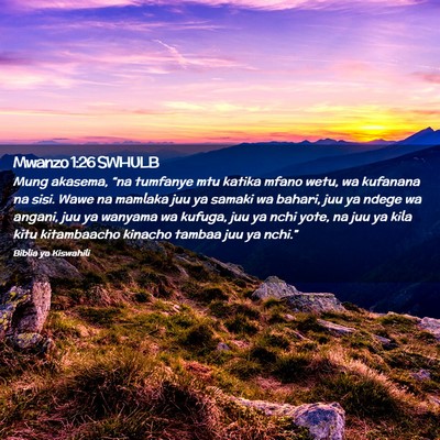 Picture 02 - Mwanzo 1:26 SWHULB - Mung akasema, “na tumfanye mtu katika mfano - Bible Verse Picture