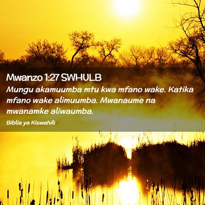 Picture 02 - Mwanzo 1:27 SWHULB - Mungu akamuumba mtu kwa mfano wake. Katika mfano - Bible Verse Picture