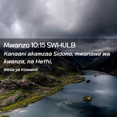 Picture 02 - Mwanzo 10:15 SWHULB - Kanaani akamzaa Sidono, mwanawe wa kwanza, na - Bible Verse Picture