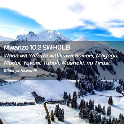 Picture 02 - Mwanzo 10:2 SWHULB - Wana wa Yafethi walikuwa Gomeri, Magogu, Madai, - Bible Verse Picture