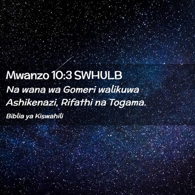 Picture 02 - Mwanzo 10:3 SWHULB - Na wana wa Gomeri walikuwa Ashikenazi, Rifathi na - Bible Verse Picture