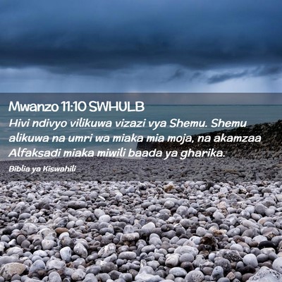 Picture 02 - Mwanzo 11:10 SWHULB - Hivi ndivyo vilikuwa vizazi vya Shemu. Shemu - Bible Verse Picture