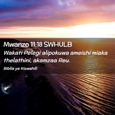 Picture 02 - Mwanzo 11:18 SWHULB - Wakati Pelegi alipokuwa ameishi miaka thelathini, - Bible Verse Picture