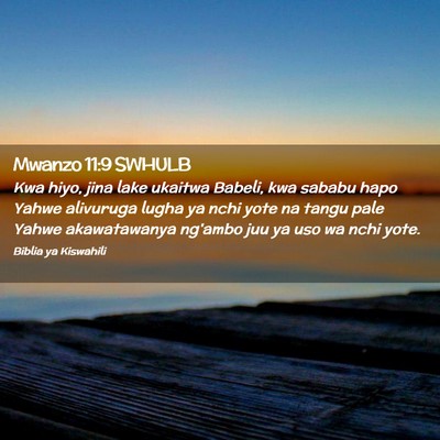 Picture 02 - Mwanzo 11:9 SWHULB - Kwa hiyo, jina lake ukaitwa Babeli, kwa sababu - Bible Verse Picture
