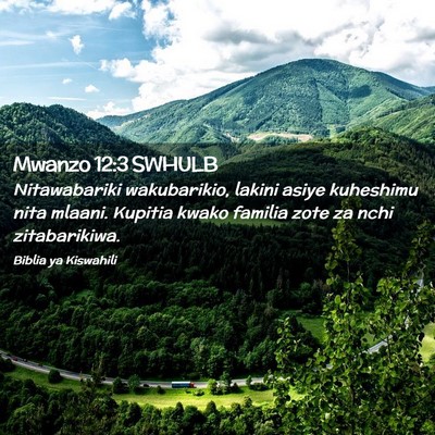 Picture 02 - Mwanzo 12:3 SWHULB - Nitawabariki wakubarikio, lakini asiye kuheshimu - Bible Verse Picture