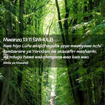 Picture 02 - Mwanzo 13:11 SWHULB - Kwa hiyo Lutu akajichagulia yeye mwenyewe nchi - Bible Verse Picture