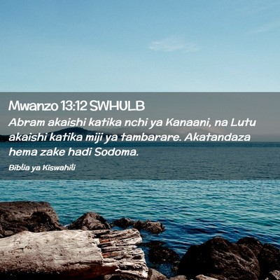 Picture 02 - Mwanzo 13:12 SWHULB - Abram akaishi katika nchi ya Kanaani, na Lutu - Bible Verse Picture