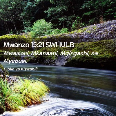 Picture 02 - Mwanzo 15:21 SWHULB - Mwamori, Mkanaani, Mgirgashi, na - Bible Verse Picture