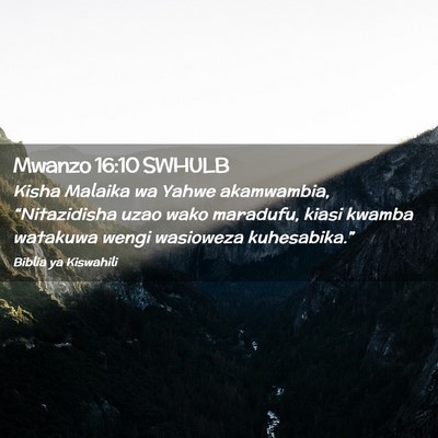 Picture 02 - Mwanzo 16:10 SWHULB - Kisha Malaika wa Yahwe akamwambia, “Nitazidisha - Bible Verse Picture