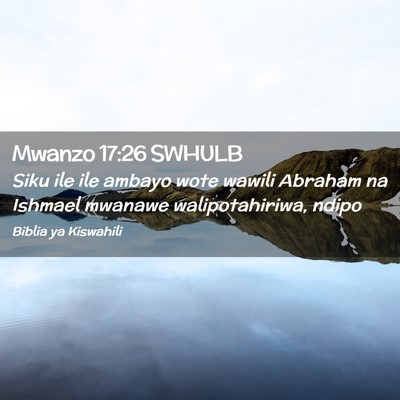 Picture 02 - Mwanzo 17:26 SWHULB - Siku ile ile ambayo wote wawili Abraham na - Bible Verse Picture