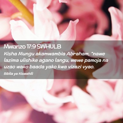 Picture 02 - Mwanzo 17:9 SWHULB - Kisha Mungu akamwambia Abraham, “nawe lazima - Bible Verse Picture