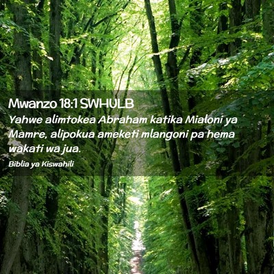 Picture 02 - Mwanzo 18:1 SWHULB - Yahwe alimtokea Abraham katika Mialoni ya Mamre, - Bible Verse Picture